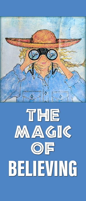 Cartoon drawing of a woman with a large straw hat, looking through binoculars over a light blue background and the words, the magic of believing, below in white.